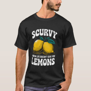 T-shirt Scorbut Quand La Vie Ne Vous Donne Pas De Citrons