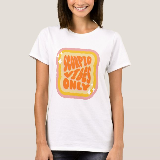 T-shirt Scorpio Vibes Only, Cute Zodiac Birthday Gifts (Devant)