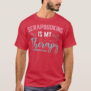T-shirt Scrapbooking Est Ma Thérapie Scrapbooker Main Craf