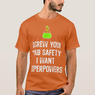 T-shirt Screw Your Lab Safety I Want Superpowers Chemistry