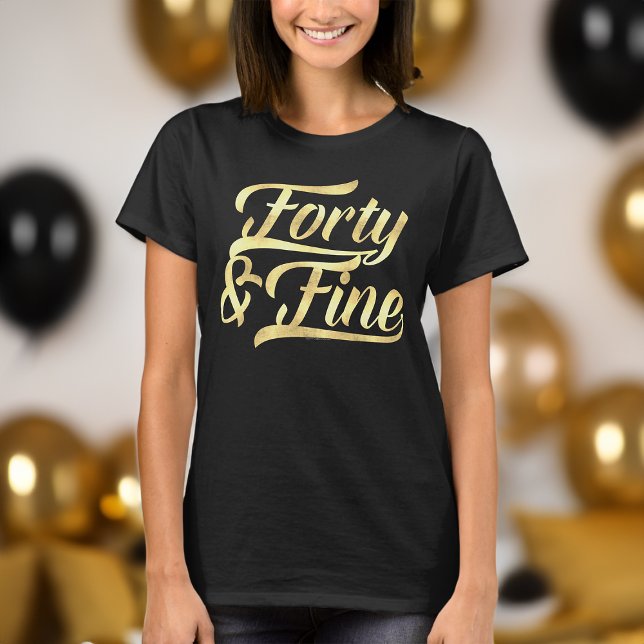 T-shirt Script 40th Birthday Femens (40 and fine 40th birthday shirt for women)