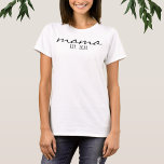 T-shirt Script Moderne Mama Date De Création Nouvelle Mama<br><div class="desc">Simple minimaliste police de script moderne "mama" texte personnalisable avec date établie,  idéal à donner aux baby showers,  Anniversaire,  ou Fête des Mères.</div>