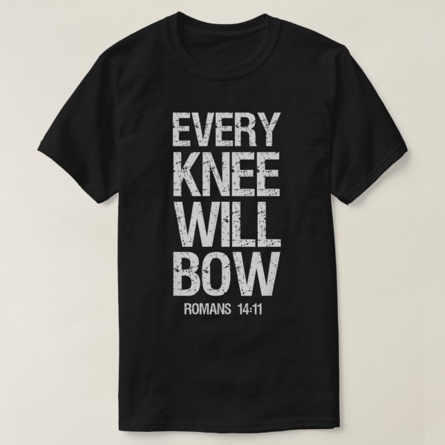 T-shirt Scripture Bible Verse Every Knee Shall Bow  (Design devant)