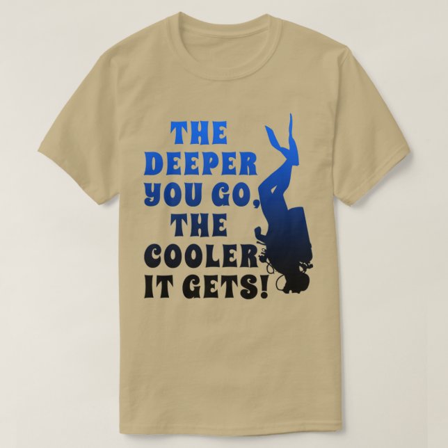 T-shirt Scuba Dive the Deeper vous allez le GLACIÈRE il ob (Design devant)