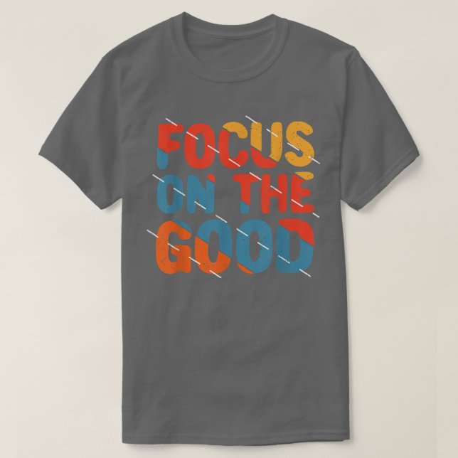 T-shirt Se concentrer sur le bien  Citation de motivation  (Design devant)