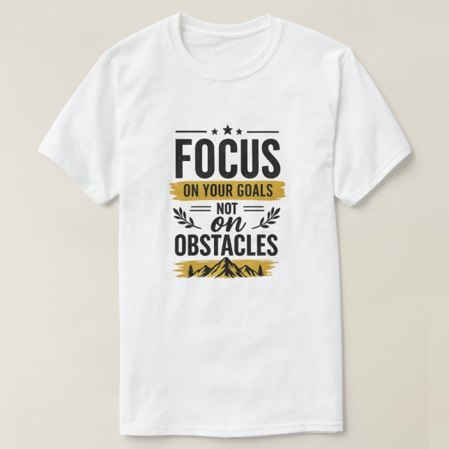 T-shirt Se concentrer sur vos objectifs et non sur les obs (Design devant)