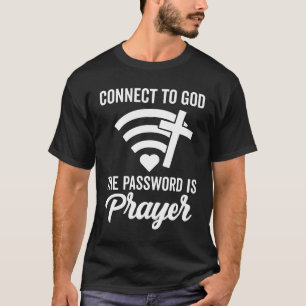 T-shirt Se Connecter À Dieu Le Mot De Passe Est La Prière