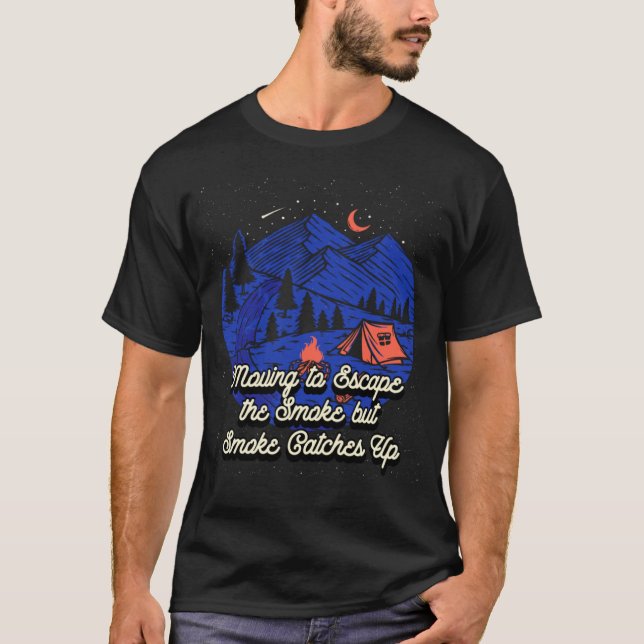 T-shirt Se déplacer pour échapper à la fumée Camping Campe (Devant)