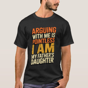T-shirt Se disputer avec moi est inutile, je suis la fille