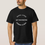 T-shirt Se faire vacciner, la science est réelle, sauver d<br><div class="desc">Soyez vacciné,  la science est réelle,  sauvez des vies cool T-shirt moderne avec texte entièrement personnalisable. noir et blanc</div>