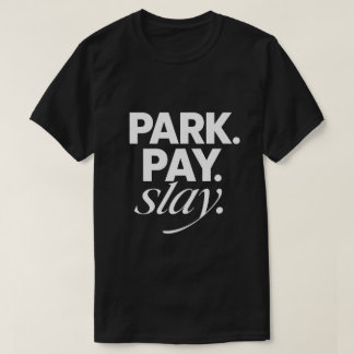 T-shirt Se garer. Payer. Détrôner.