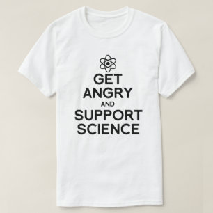 T-shirt Se mettre en colère et soutenir la science
