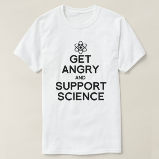 T-shirt Se mettre en colère et soutenir la science