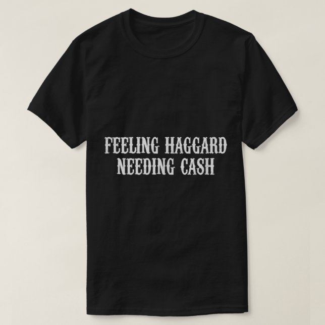 T-shirt Se sentir Haggard Besoin d'argent Pays Légende Vin (Design devant)