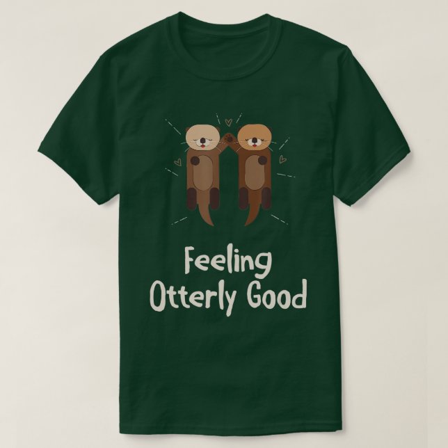 T-shirt Se Sentir Tout À Fait Bon Otter Lover Citation Pos (Design devant)