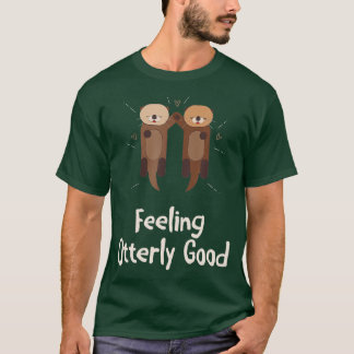 T-shirt Se Sentir Tout À Fait Bon Otter Lover Citation Pos