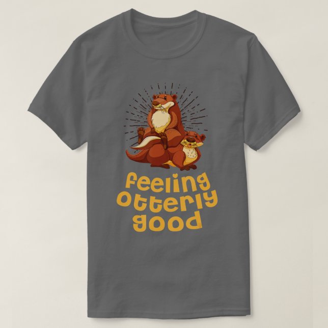 T-shirt Se Sentir Tout À Fait Bon Otter Lover Citation Pos (Design devant)