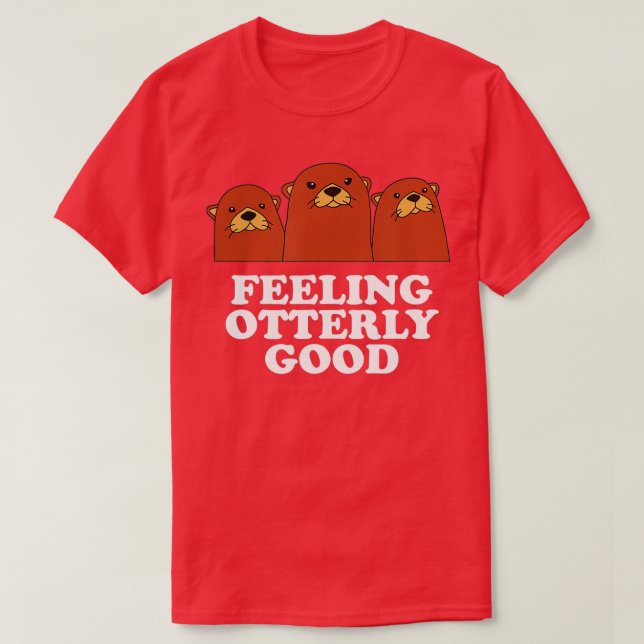 T-shirt Se Sentir Tout À Fait Bon Otter Lover Citation Pos (Design devant)