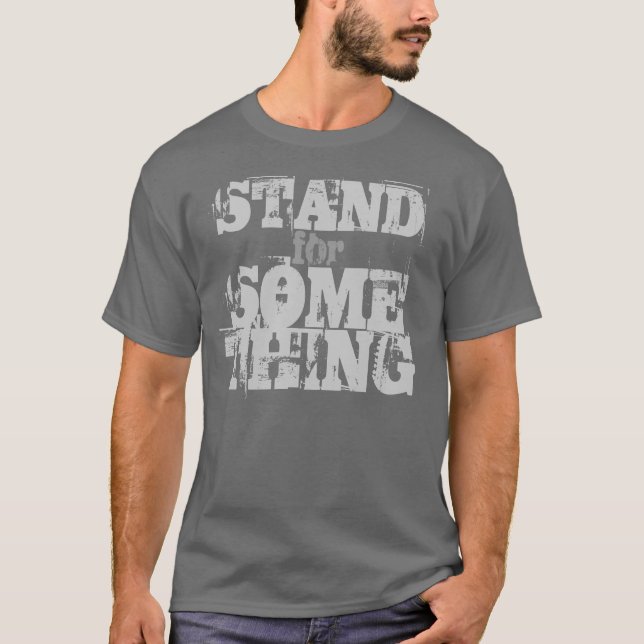 T-SHIRT SE TENIR POUR QUELQUE CHOSE (Devant)