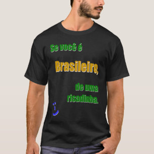 T-shirt Se você é Brasileiro de uma risadinha De Br PRABr