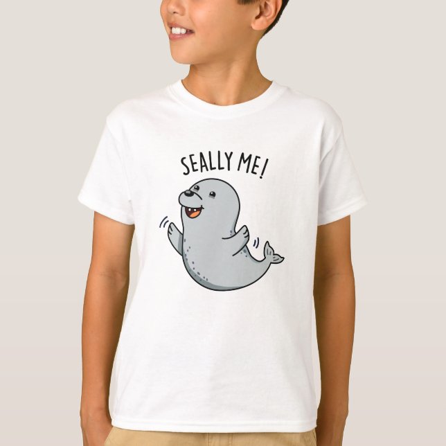 T-shirt Seally Me Funny Seal Pun (Devant)