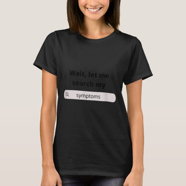 T-shirt Search Symptoms Hychondriac Funny Humor  (Devant)