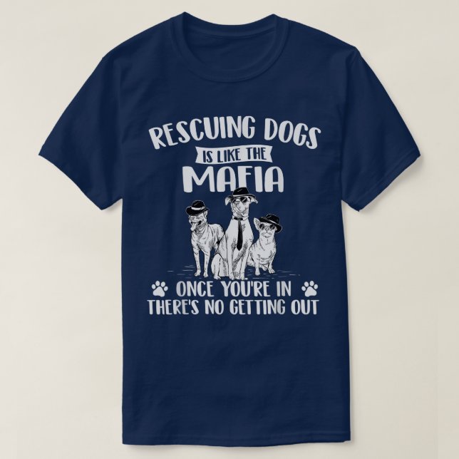 T-shirt Secourir Des Chiens Est Comme La Mafia Secourir De (Design devant)