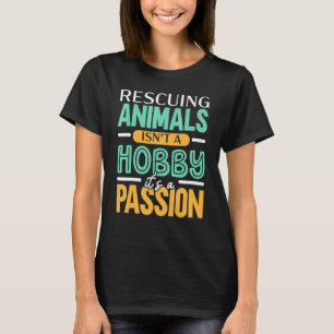 T-shirt Secourir les animaux n'est pas un passe-temps C'es