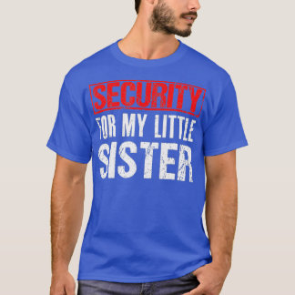 T-shirt Sécurité Pour Ma Petite Chemise Soeur - Grand Tshi