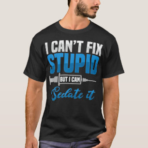 T-shirt Sedate Stupid Anesthésiologiste Chirurgien Anesthé