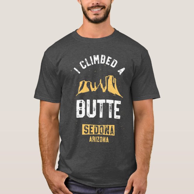 T-shirt Sedona Hiking Shirt I Climbed A Butte Desert Pun G (Devant)