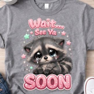T-shirt See Ya Soon Raccoon Funny Cute Raccoon