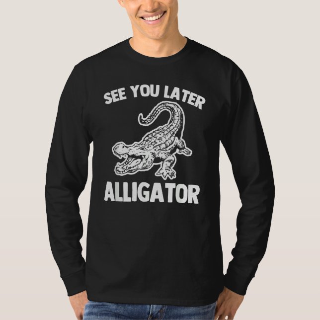 T-shirt See You Later Alligator   Saying Sarcastic Cool Ga (Devant)