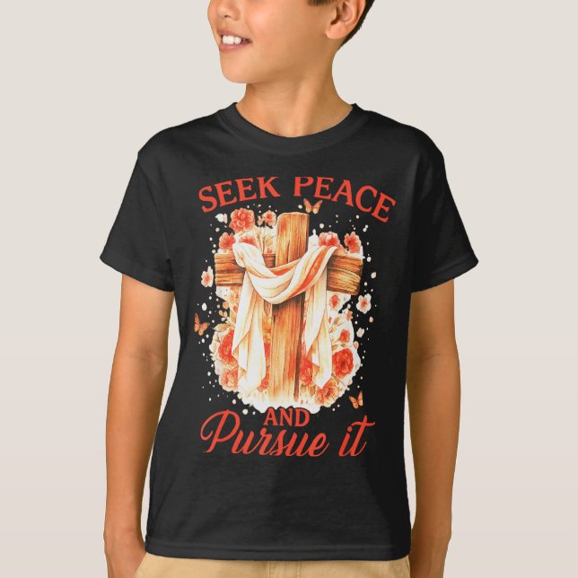 T-shirt Seek Peace And Pursue It Flower Cross Faith  (Devant)