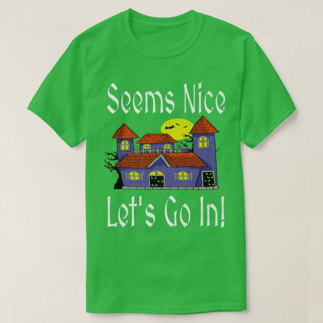 T-shirt Seems Nice Let's Go In Funny Haunted House Hallowe (Design devant)
