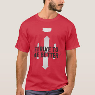 T-shirt S'efforcer d'être meilleur – Motivation pour l'amé