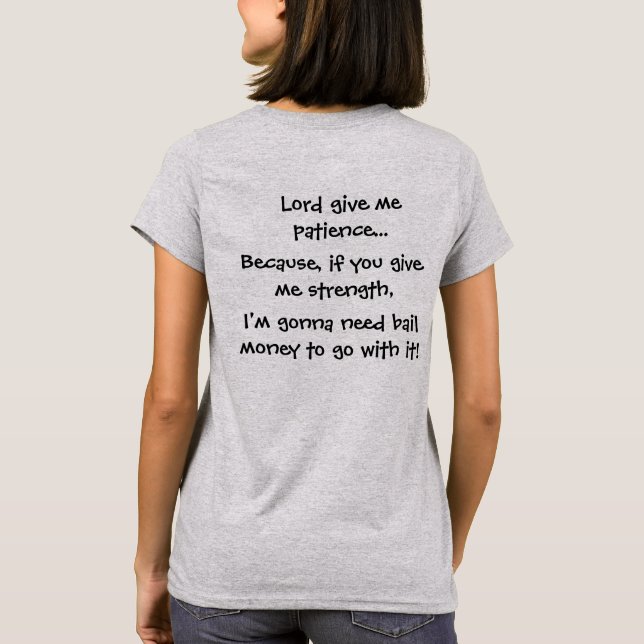 T-shirt Seigneur Give Me Patience Because si vous donnez (Dos)