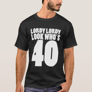 T-shirt Seigneur Seigneur Regardez Qui a 40 Ans Fête d'ann