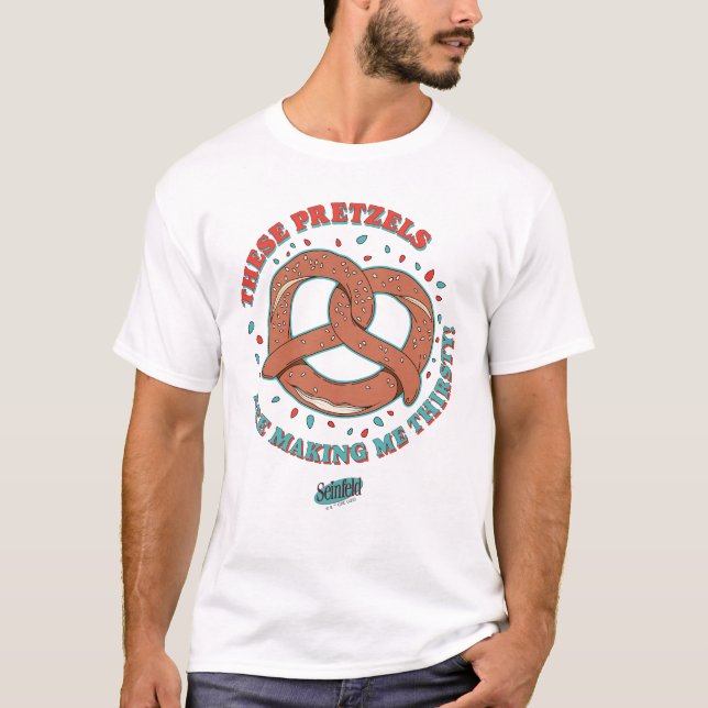 T-shirt Seinfeld | Ces Pretzels me donnent soif (Devant)