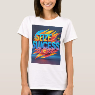T-shirt "Seize Success - Bold 3D Motivation Typographie W