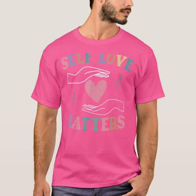 T-shirt Self Love Matters Mental Health Awareness Heart (Devant)
