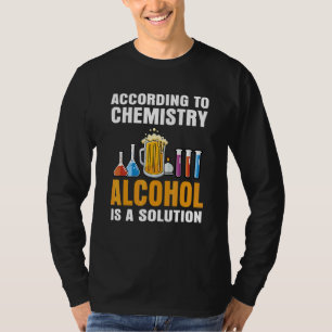 T-shirt Selon Chemistry L'Alcool Est Une Solution Enseigna