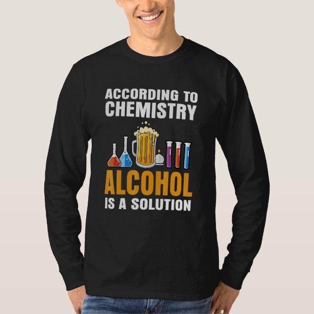 T-shirt Selon Chemistry L'Alcool Est Une Solution Enseigna (Devant)