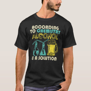 T-shirt Selon La Chimie L'Alcool Est Une Solution