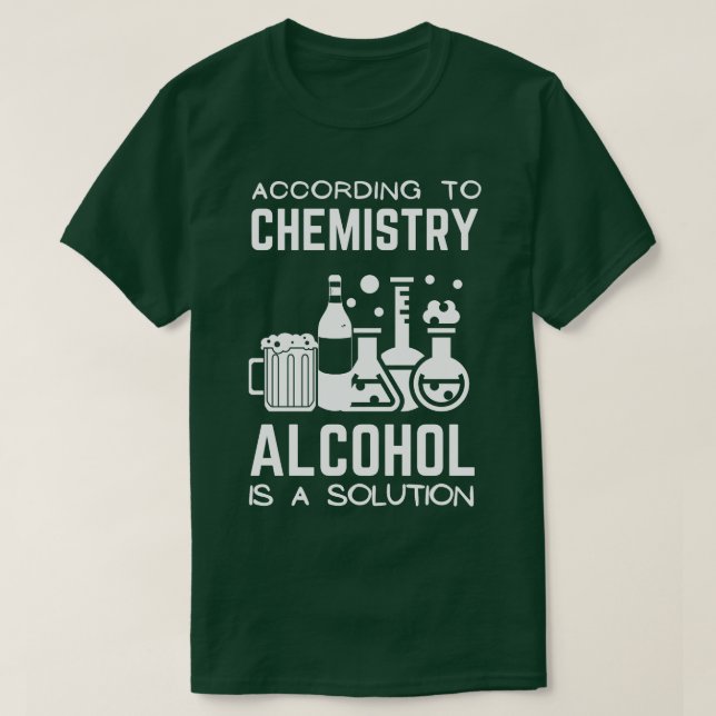 T-shirt Selon La Chimie L'Alcool Est Une Solution 2 (Design devant)