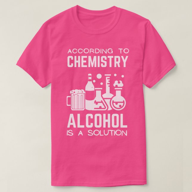 T-shirt Selon La Chimie L'Alcool Est Une Solution 4 (Design devant)
