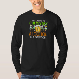T-shirt Selon La Chimie L'Alcool Est Une Solution Drôle