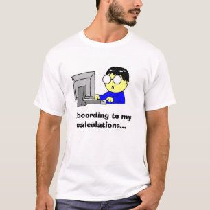 T-shirt Selon mes calculs…