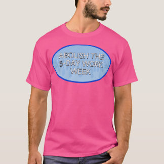T-shirt Semaine De Travail De 5 Jours Abollir La Semaine D