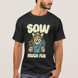 T-shirt Semer Beaucoup de Plaisir de Jardinage Art Chien